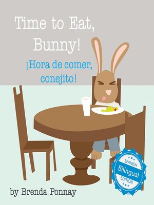 cover image of Time to Eat, Bunny! / ¡Hora de comer, conejito!